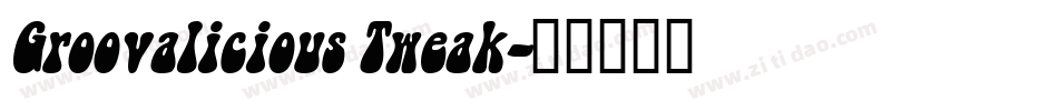 Groovalicious Tweak字体转换